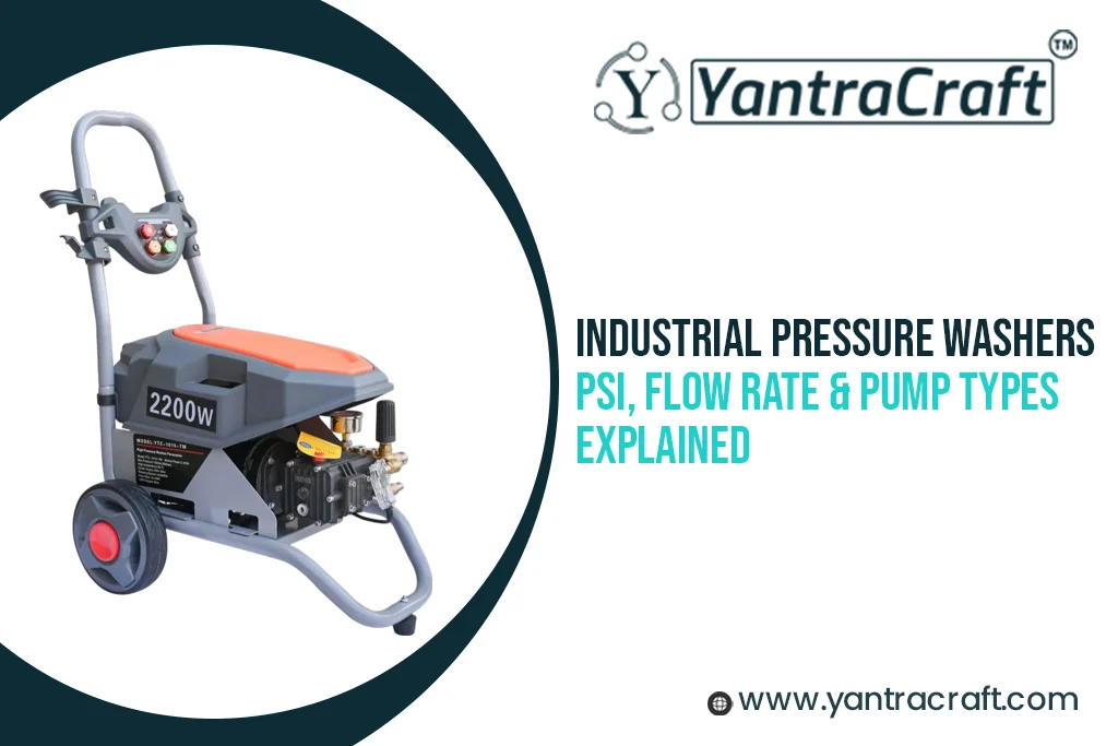 Industrial Pressure Washers PSI, Flow Rate & Pump Types Explained