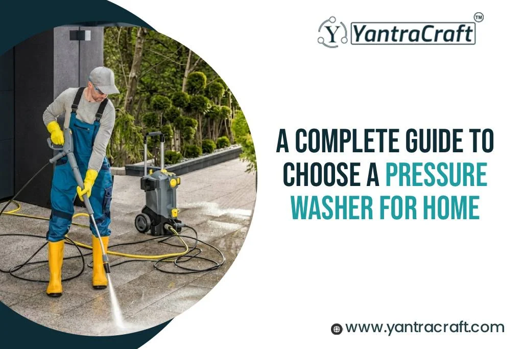 A Complete Guide to Choosing a Pressure Washer for Home