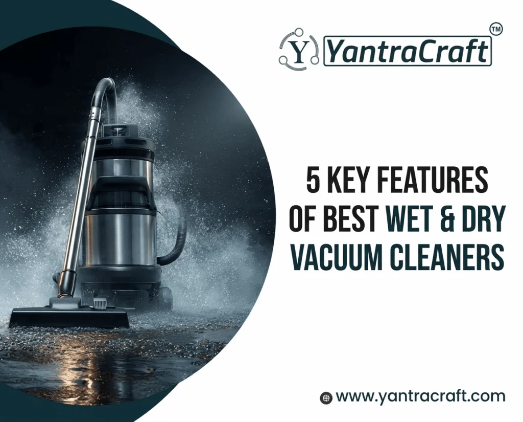 5 Key Features of Best Wet & Dry Vacuum Cleaners 2026